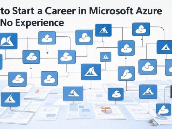 How to Start a Career in Microsoft Azure with No&nbsp;Experience